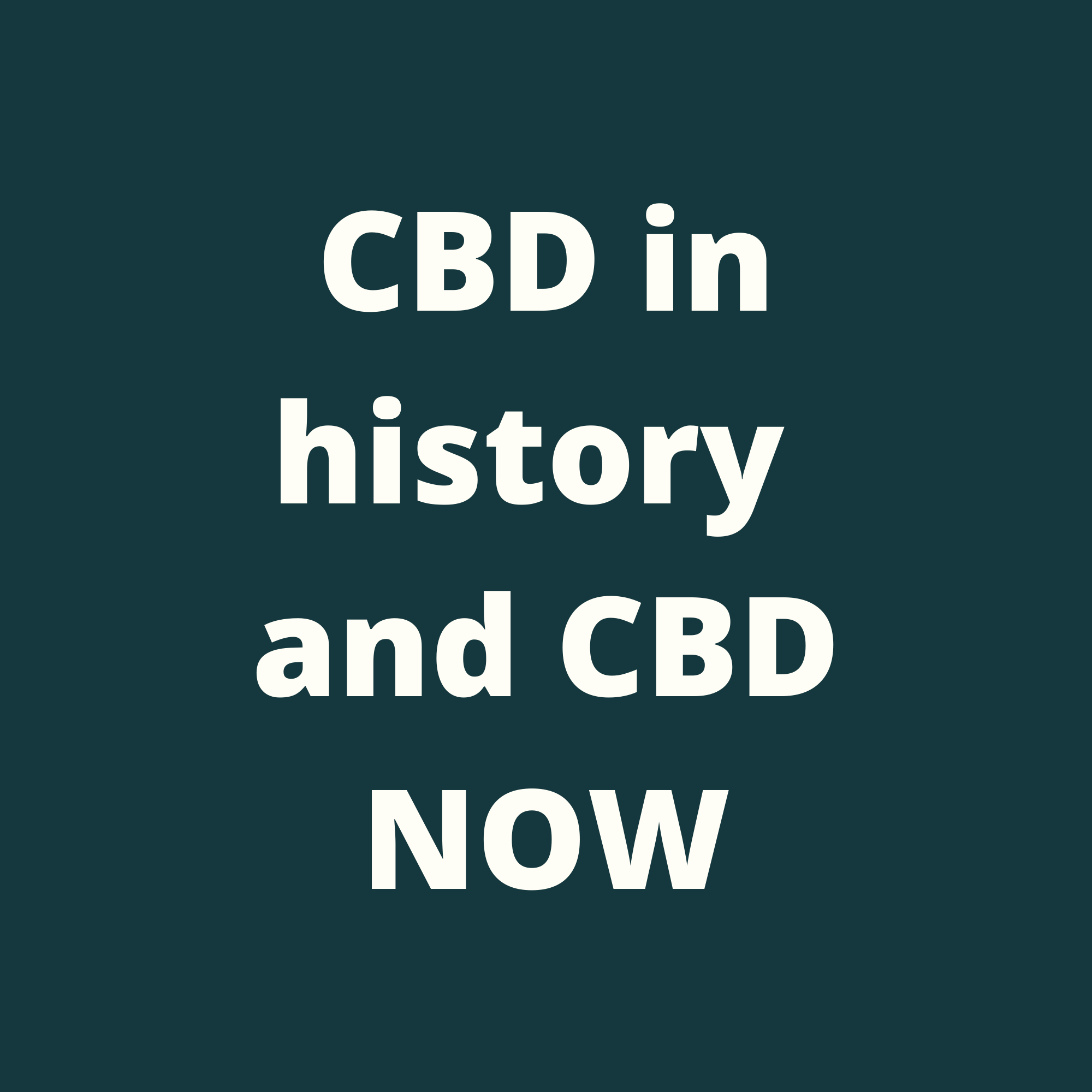 CBD in history, and CBD now